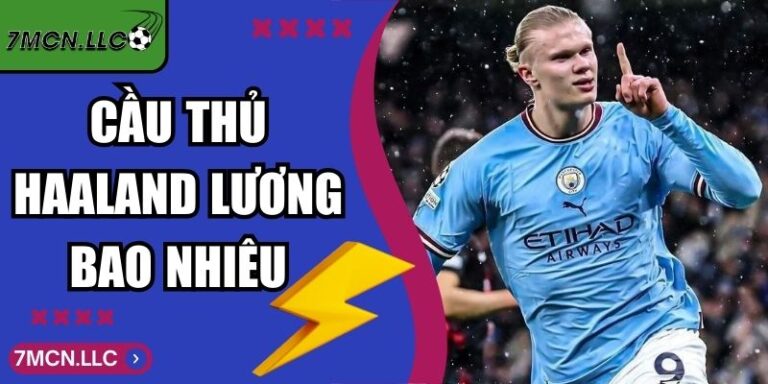 Cầu Thủ Haaland Lương Bao Nhiêu Đây? Thông Tin Chú Ý 8 Cầu Thủ Haaland Lương Bao Nhiêu Đây? Thông Tin Chú Ý