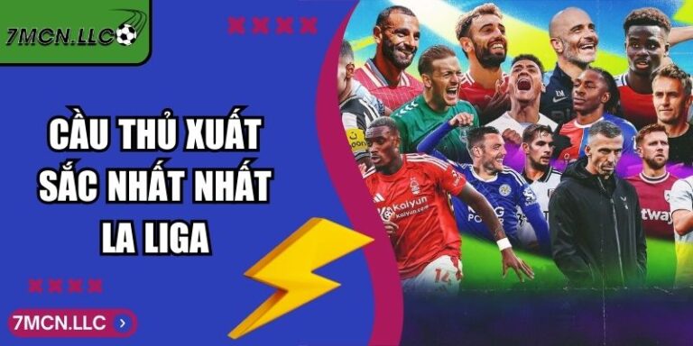 Cầu Thủ Xuất Sắc Nhất La Liga 7M Qua Từng Thời Kỳ Lịch Sử