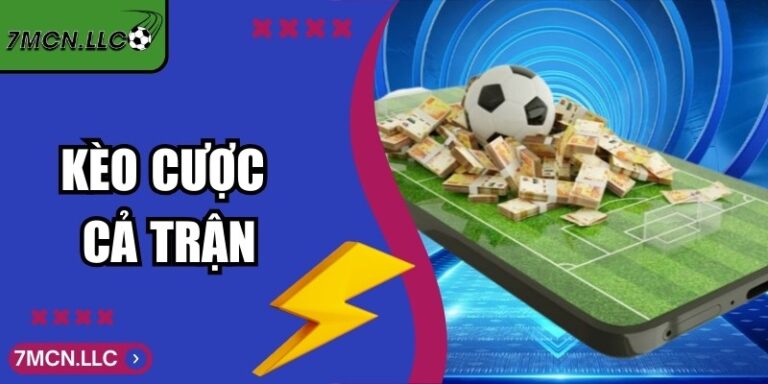 Kèo Cược Cả Trận Và Chiến Thuật Chinh Phục Bảng Số Liệu Trực Tuyến