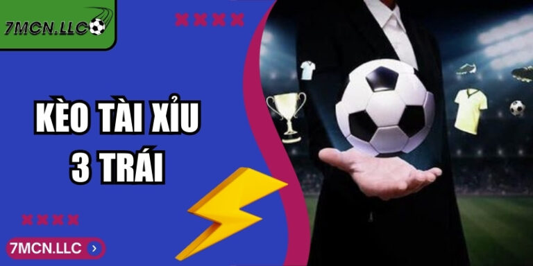 Kèo Tài Xỉu 3 Trái - Giải Thích Chi Tiết Từ A Đến Z