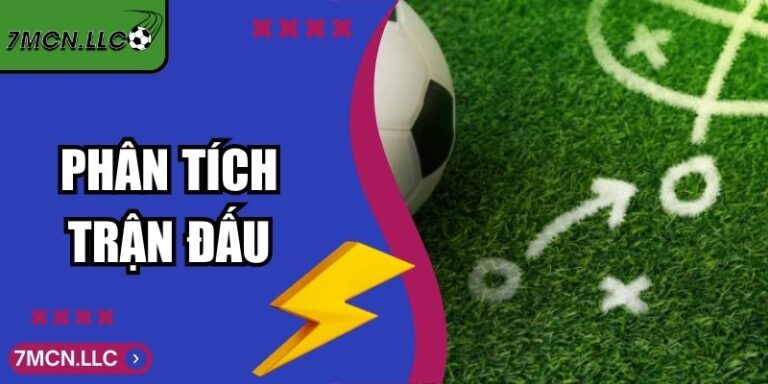 Phân Tích Trận Đấu Và Cách Đánh Giá Hiệu Suất Thi Đấu